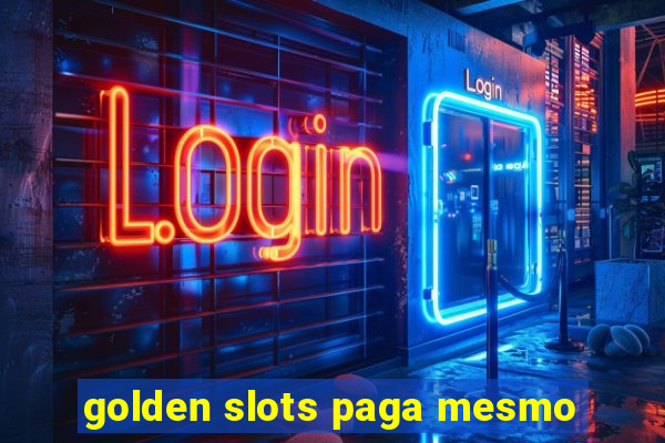 golden slots paga mesmo